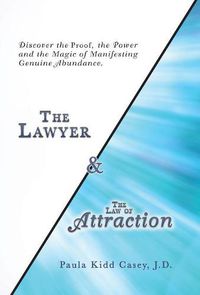 Cover image for The Lawyer and the Law of Attraction: Discover the Proof, the Power and the Magic of Manifesting Genuine Abundance