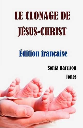 Cover image for Le Clonage de Jesus-Christ