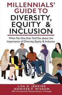 Cover image for Millennials' Guide to Diversity, Equity & Inclusion: What No One Ever Told You About The Importance of Diversity, Equity, and Inclusion