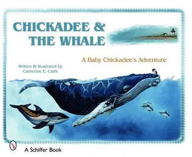 Chickadee and the Whale: A Baby Chickadee's Adventure
