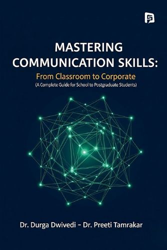 Cover image for Mastering Communication Skills - From Classroom to Corporate (EditionFirst)