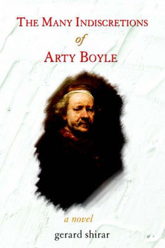 Cover image for The Many Indiscretions of Arty Boyle: A Novel