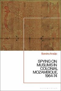 Cover image for Spying on Muslims in Colonial Mozambique, 1964-74