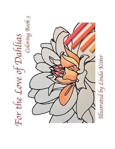 Cover image for For the Love of Dahlias: Coloring Book 3