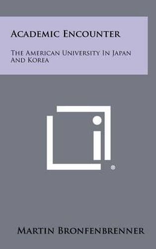 Cover image for Academic Encounter: The American University in Japan and Korea