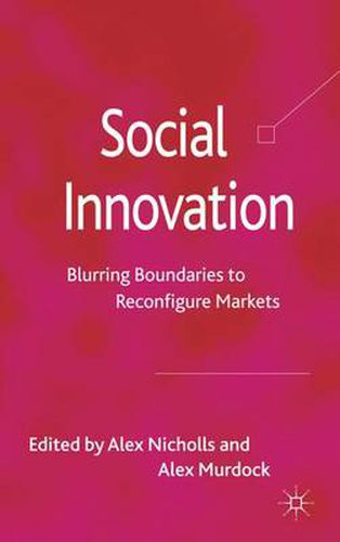 Cover image for Social Innovation: Blurring Boundaries to Reconfigure Markets