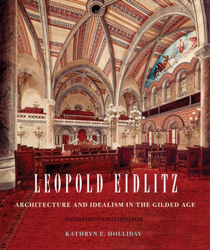 Cover image for Leopold Eidlitz: Architecture and Idealism in the Gilded Age