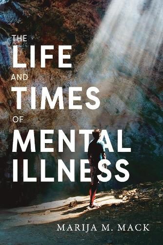 Cover image for The Life and Times of Mental Illness