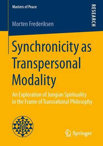 Cover image for Synchronicity as Transpersonal Modality: An Exploration of Jungian Spirituality in the Frame of Transrational Philosophy