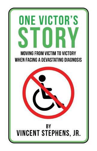 Cover image for One Victor's Story: Moving from Victim to Victory When Facing a Devastating Diagnosis