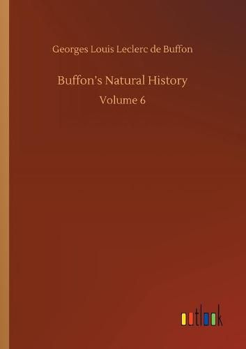 Cover image for Buffon's Natural History: Volume 6