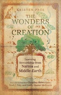 Cover image for The Wonders of Creation: Learning Stewardship from Narnia and Middle-Earth