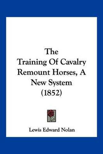 The Training of Cavalry Remount Horses, a New System (1852)