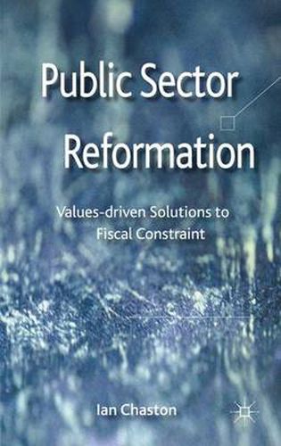 Cover image for Public Sector Reformation: Values-driven Solutions to Fiscal Constraint