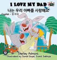 Cover image for I Love My Dad (English Korean Bilingual Book)