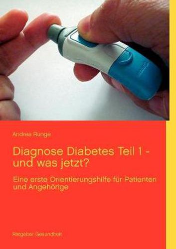 Cover image for Diagnose Diabetes - Teil 1 - und was jetzt?: eine erste Orientierungshilfe fur Patienten und Angehoerige