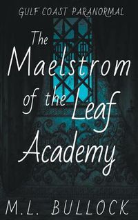 Cover image for The Maelstrom of the Leaf Academy