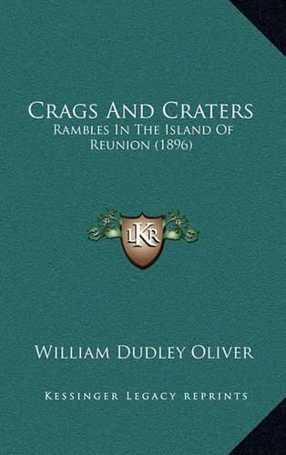 Cover image for Crags and Craters: Rambles in the Island of Reunion (1896)