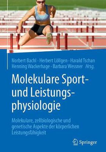 Cover image for Molekulare Sport- und Leistungsphysiologie: Molekulare, zellbiologische und genetische Aspekte der koerperlichen Leistungsfahigkeit