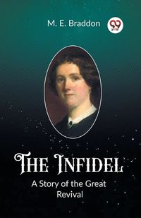 Cover image for The Infidel A Story of the Great Revival
