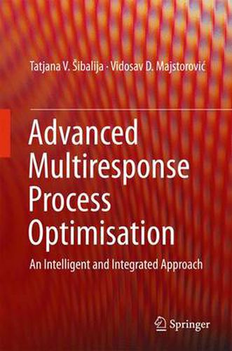 Cover image for Advanced Multiresponse Process Optimisation: An Intelligent and Integrated Approach