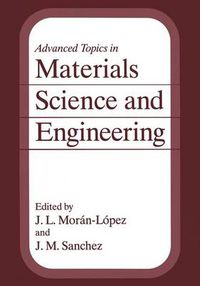 Cover image for Advanced Topics in Materials Science and Engineering: Proceedings of the First Mexico-U.S.A. Symposium on Materials Science and Engineering Held in Ixtapa, Guerrero, Mexico, September 24-27, 1991