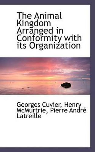 Cover image for The Animal Kingdom Arranged in Conformity with Its Organization