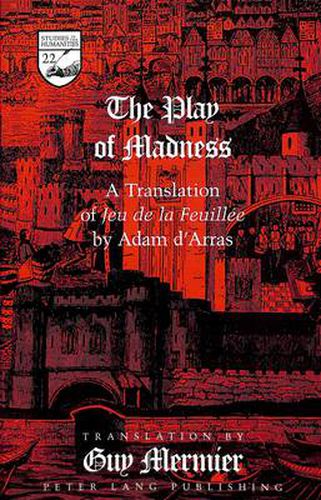 Cover image for The Play of Madness: A Translation of Jeu De La Feuillee by Adam D'Arras