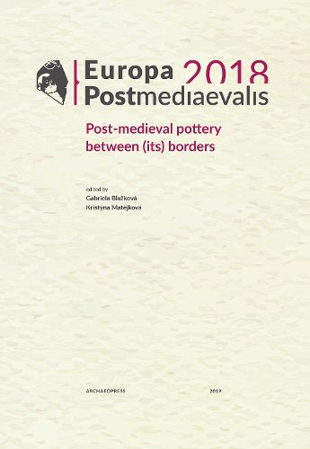 Cover image for Europa Postmediaevalis 2018: Post-medieval pottery between (its) borders