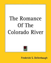 Cover image for The Romance Of The Colorado River