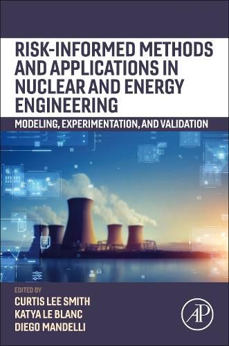 Risk-informed Methods and Applications in Nuclear and Energy Engineering: Modelling, Experimentation, and Validation