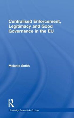 Cover image for Centralised Enforcement, Legitimacy and Good Governance in the EU