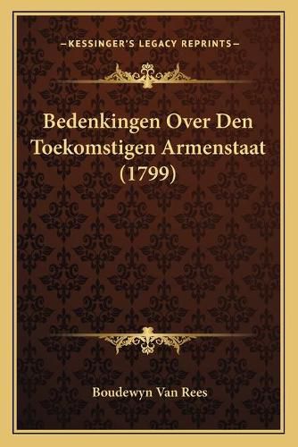 Cover image for Bedenkingen Over Den Toekomstigen Armenstaat (1799)