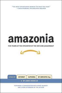 Cover image for Amazonia: Five Years at the Epicenter of the Dot.Com Juggernaut