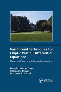 Cover image for Variational Techniques for Elliptic Partial Differential Equations: Theoretical Tools and Advanced Applications