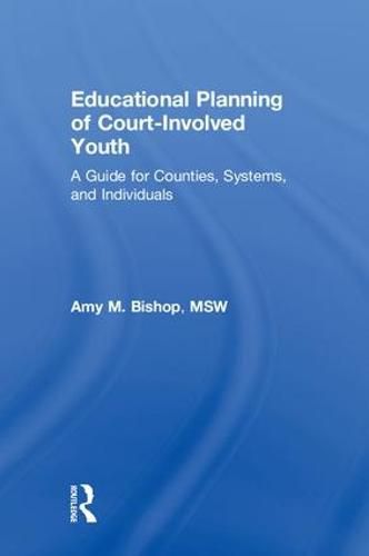 Cover image for Educational Planning of Court-Involved Youth: A Guide for Counties, Systems, and Individuals