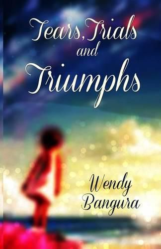 Cover image for Tears, Trials, And Triumphs