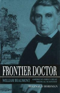 Cover image for Frontier Doctor: William Beaumont, America's First Great Medical Scientist