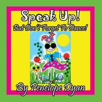 Cover image for Speak Up! But Don't Forget to Dance!