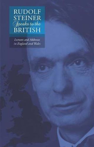 Cover image for Rudolf Steiner Speaks to the British: Lectures and Addresses in England and Wales