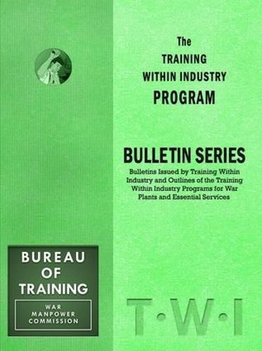 Cover image for Training Within Industry: Bulletin Series: Bulletin Series