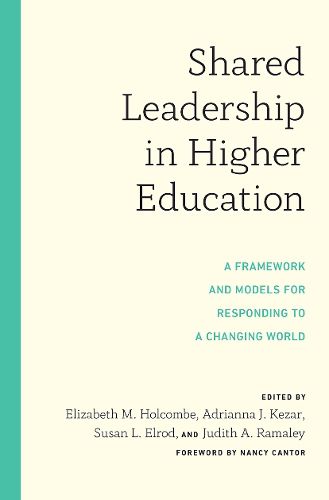 Cover image for Shared Leadership in Higher Education: A Framework and Models for Responding to a Changing World