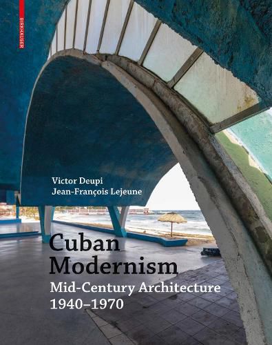 Cover image for Cuban Modernism: Mid-Century Architecture 1940-1970