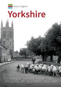 Cover image for Historic England: Yorkshire: Unique Images From The Archives of Historic England