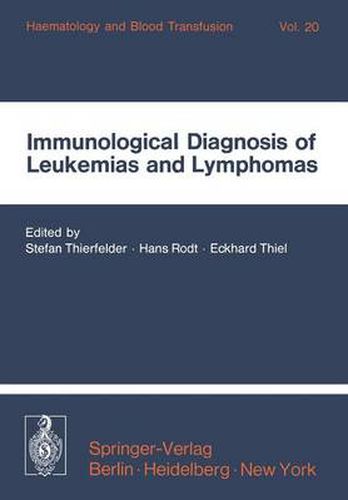 Immunological Diagnosis of Leukemias and Lymphomas: International Symposium of the Institut fur Hamatologie, GSF, October 28-30, 1976 - Neuherberg/Munich