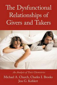 Cover image for The Dysfunctional Relationships of Givers and Takers: An Analysis of Toxic Chemistries