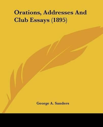 Orations, Addresses and Club Essays (1895)