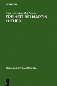 Cover image for Freiheit bei Martin Luther: Lexikographische Textanalyse als Methode historischer Semantik