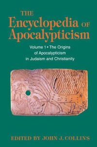 Cover image for Encyclopedia of Apocalypticism: Volume One: The Origins of Apocalypticism in Judaism and Christianity