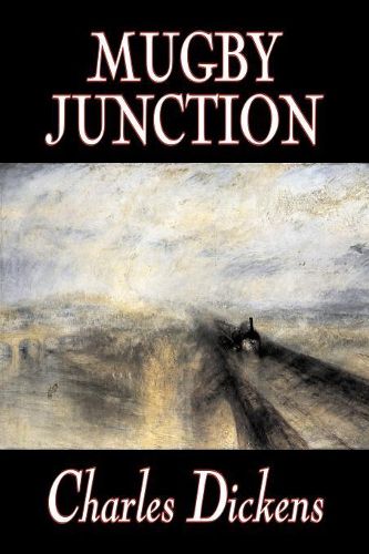 Cover image for Mugby Junction by Charles Dickens, Fiction, Classics, Literary, Historical